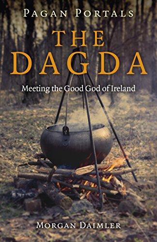 Pagan Portals - The Dagda: Meeting the Good God of Ireland von Moon Books